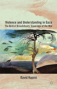 Violence and Understanding in Gaza - D. Kaposi - E-Book