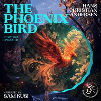 The Phoenix Bird (Story Time, Episode 141) - Hans Christian Andersen - Hörbuch