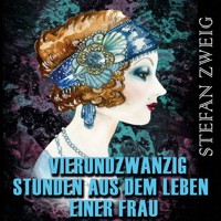 Vierundzwanzig Stunden aus dem Leben einer Frau - Stefan Zweig - Hörbuch