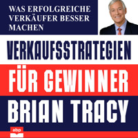 Verkaufsstrategien für Gewinner - Was erfolgreiche Verkäufer besser machen (Ungekürzt) - Brian Tracy - Hörbuch
