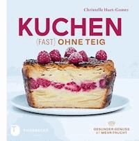 Kuchen fast ohne Teig - Christelle Huet-Gomez - E-Book