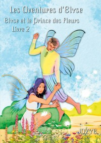 Elyse et le Prince des Fleurs - Jozye Maillard - E-Book