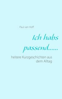 Ich habs passend...... - Paul van Hoff - E-Book