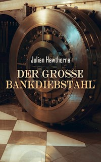 Der gro�e Bankdiebstahl - Julian Hawthorne - E-Book