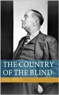 The Country of the Blind - Herbert George Wells - E-Book