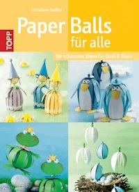 Paper Balls für alle - Christiane Steffan - E-Book