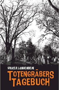 Totengräbers Tagebuch - Volker Langenbein - E-Book