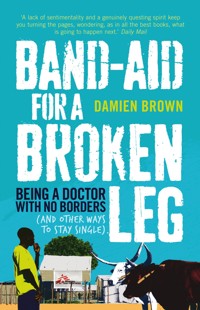 Band-Aid for a Broken Leg - Damien Brown - E-Book