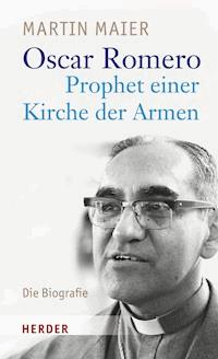 Oscar Romero - Prophet einer Kirche der Armen - Martin Maier - E-Book