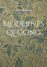 Modernes Qi Gong - Oliver Haag - E-Book