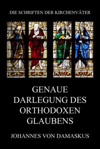 Genaue Darlegung des orthodoxen Glaubens - Johannes von Damaskus - E-Book