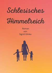 Schlesisches Himmelreich - Sigrid Glinka - E-Book