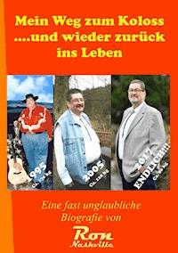 Mein Weg zum Koloss .... und wieder zurück ins Leben - Ron Nashville - E-Book