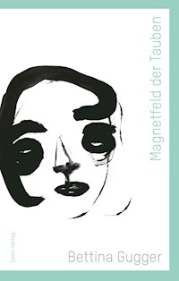 Magnetfeld der Tauben - Bettina Gugger - E-Book