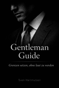 Gentleman Guide – Band 2 Grenzen setzen, ohne laut zu werden - Sven Hartmutson - E-Book