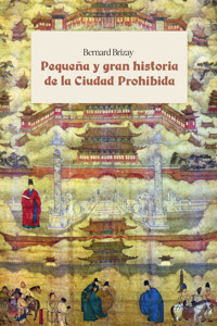 Pequeña y gran historia de la Ciudad Prohibida - Bernard Brizay - E-Book