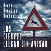 Los ciervos llegan sin avisar - Berna González-Harbour - Hörbuch