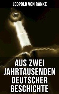 Aus Zwei Jahrtausenden Deutscher Geschichte - Leopold von Ranke - E-Book