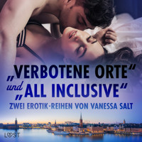 "Verbotene Orte" und "All Inclusive": Zwei Erotik-Reihen von Vanessa Salt - Vanessa Salt - Hörbuch