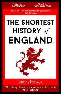 The Shortest History of England - James Hawes - E-Book