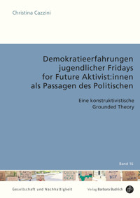 Demokratieerfahrungen jugendlicher Fridays for Future Aktivist:innen als Passagen des Politischen - Christina Cazzini - kostenlos E-Book