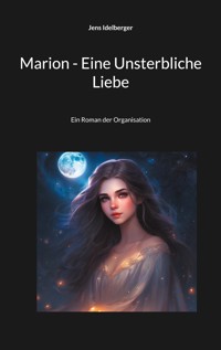 Marion - Eine Unsterbliche Liebe - Jens Idelberger - E-Book