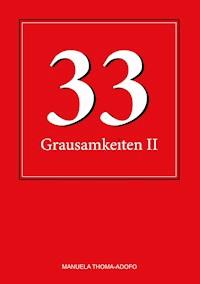 33 Grausamkeiten II - Manuela Thoma-Adofo - E-Book