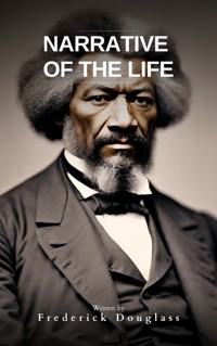 Narrative of the Life of Frederick Douglass - Frederick Douglass - E-Book