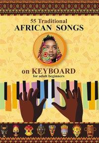 Keyboard for Beginner Adults. 55 Traditional African Songs - Helen Winter - E-Book
