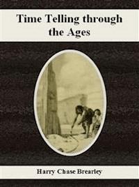 Time Telling through the Ages - Harry Chase Brearley - E-Book