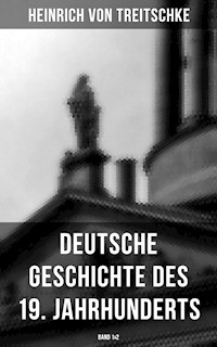 Deutsche Geschichte des 19. Jahrhunderts (Band 1&2) - Heinrich von Treitschke - E-Book
