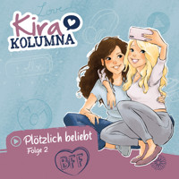 Kira Kolumna, Folge 2: Plötzlich beliebt - Matthias von Bornstädt - Hörbuch