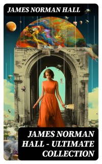 James Norman Hall - Ultimate Collection - James Norman Hall - E-Book
