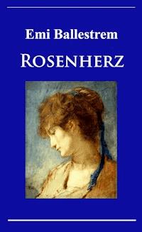 Rosenherz - Emi Ballestrem - E-Book
