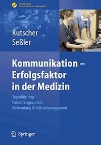 Kommunikation - Erfolgsfaktor in der Medizin - Patric P. Kutscher - E-Book