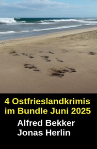 4 Ostfrieslandkrimis im Bundle Juni 2025 - Alfred Bekker - kostenlos E-Book
