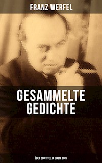 Gesammelte Gedichte (Über 200 Titel in einem Buch) - Franz Werfel - E-Book