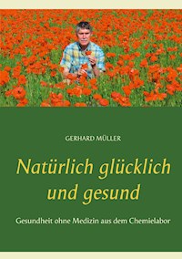 Natürlich glücklich und gesund - Gerhard Müller - E-Book