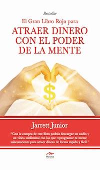 El gran Libro Rojo para atraer dinero con el poder de la mente - Jarret Junior - E-Book