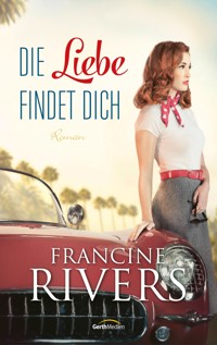 Die Liebe findet dich - Francine Rivers - E-Book