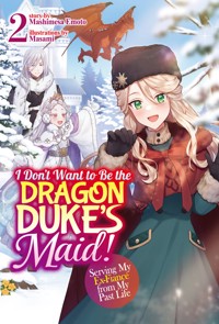 I Don't Want to Be the Dragon Duke's Maid! Serving My Ex-Fiancé from My Past Life: Volume 2 - Mashimesa Emoto - E-Book