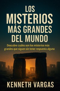 Los Misterios más Grandes del Mundo - Kenneth Vargas - E-Book