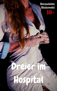 Dreier im Hospital - Bernadette Binkowski - E-Book