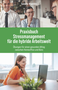 Praxisbuch Stressmanagement für die hybride Arbeitswelt - Sandra Waeldin - E-Book
