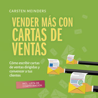 Vender más con cartas de ventas: Cómo escribir cartas de ventas dirigidas y convencer a tus clientes - incl. lista de comprobación - Carsten Meinders - Hörbuch