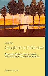 Caught in a Childhood - Inger Kier - E-Book