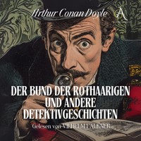 Der Bund der Rothaarigen und andere Detektivgeschichten - Sherlock Holmes Hörbuch - Arthur Conan Doyle - Hörbuch