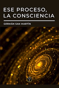Ese proceso, la consciencia - Germán San Martín - E-Book