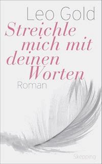 Streichle mich mit deinen Worten - Leo Gold - E-Book