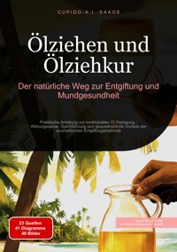 Ölziehen und Ölziehkur - Cupido A.I. Saage - E-Book